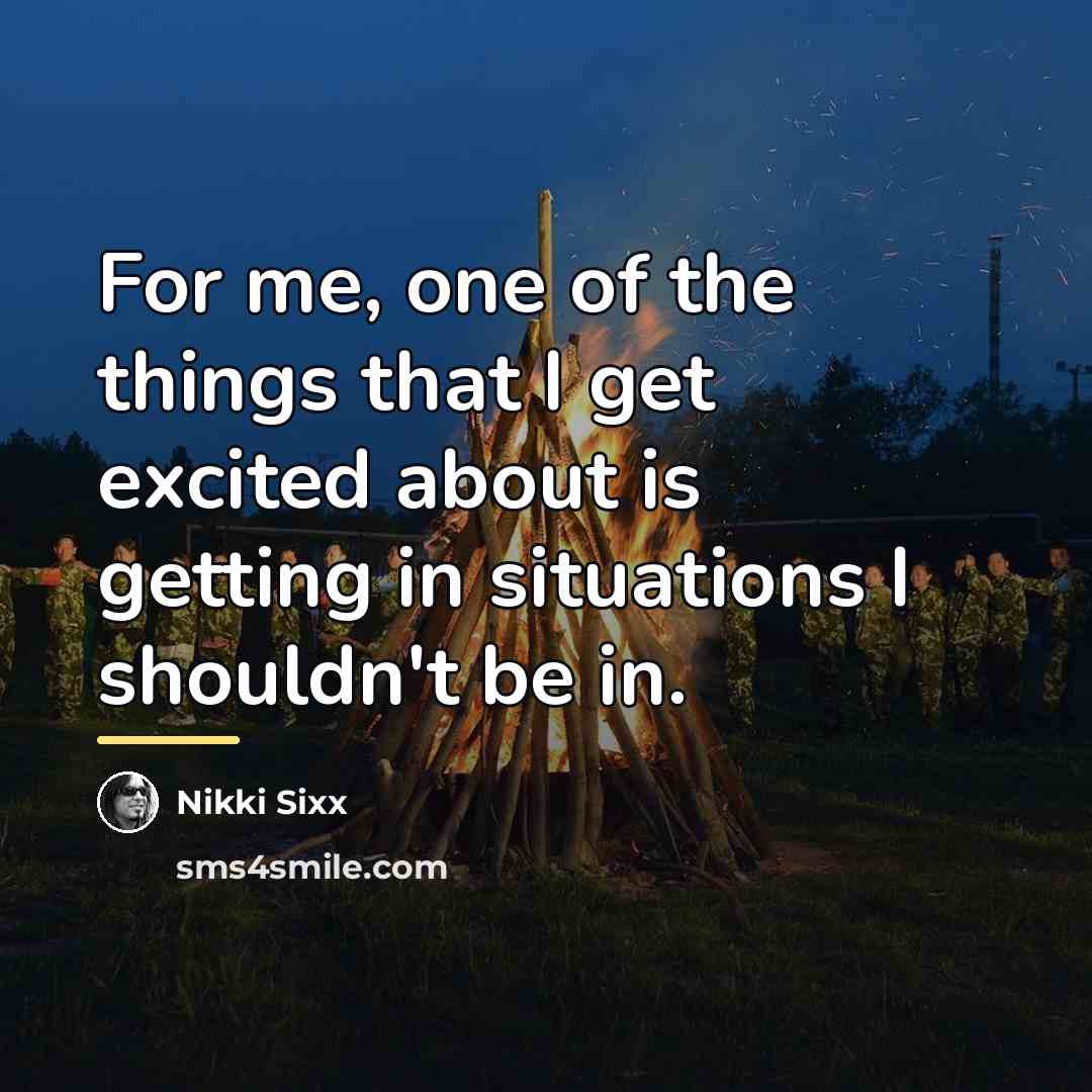 “For me, one of the things that I get excited…” quote by Nikki Sixx