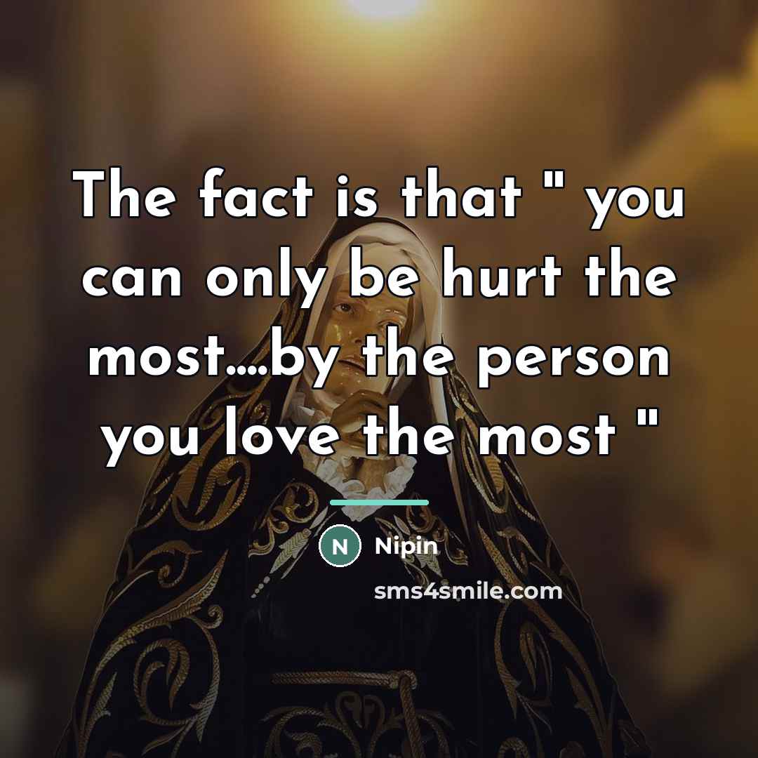 “The fact is that '' you can only be hurt…” quote by Nipin