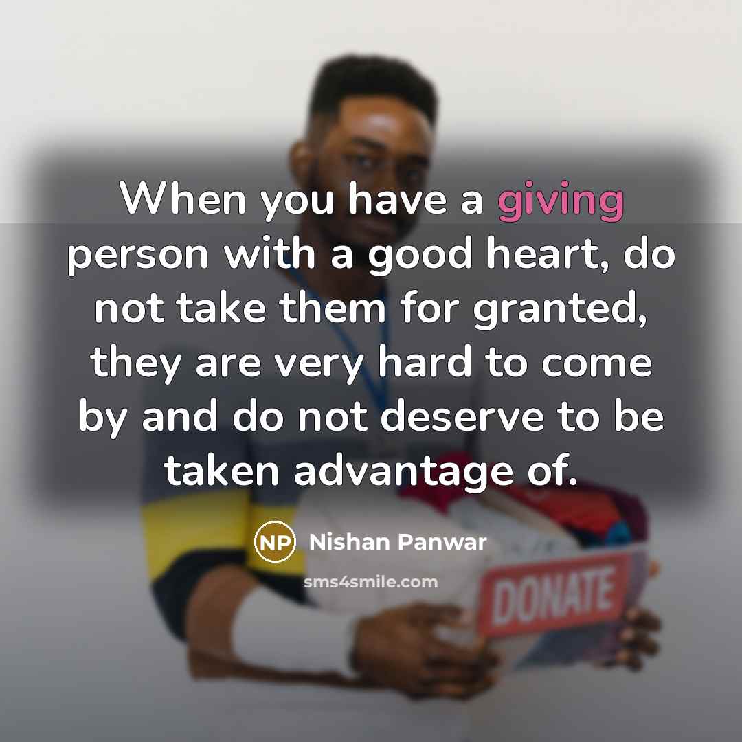 “When you have a giving person with a good heart,…” quote by Nishan Panwar
