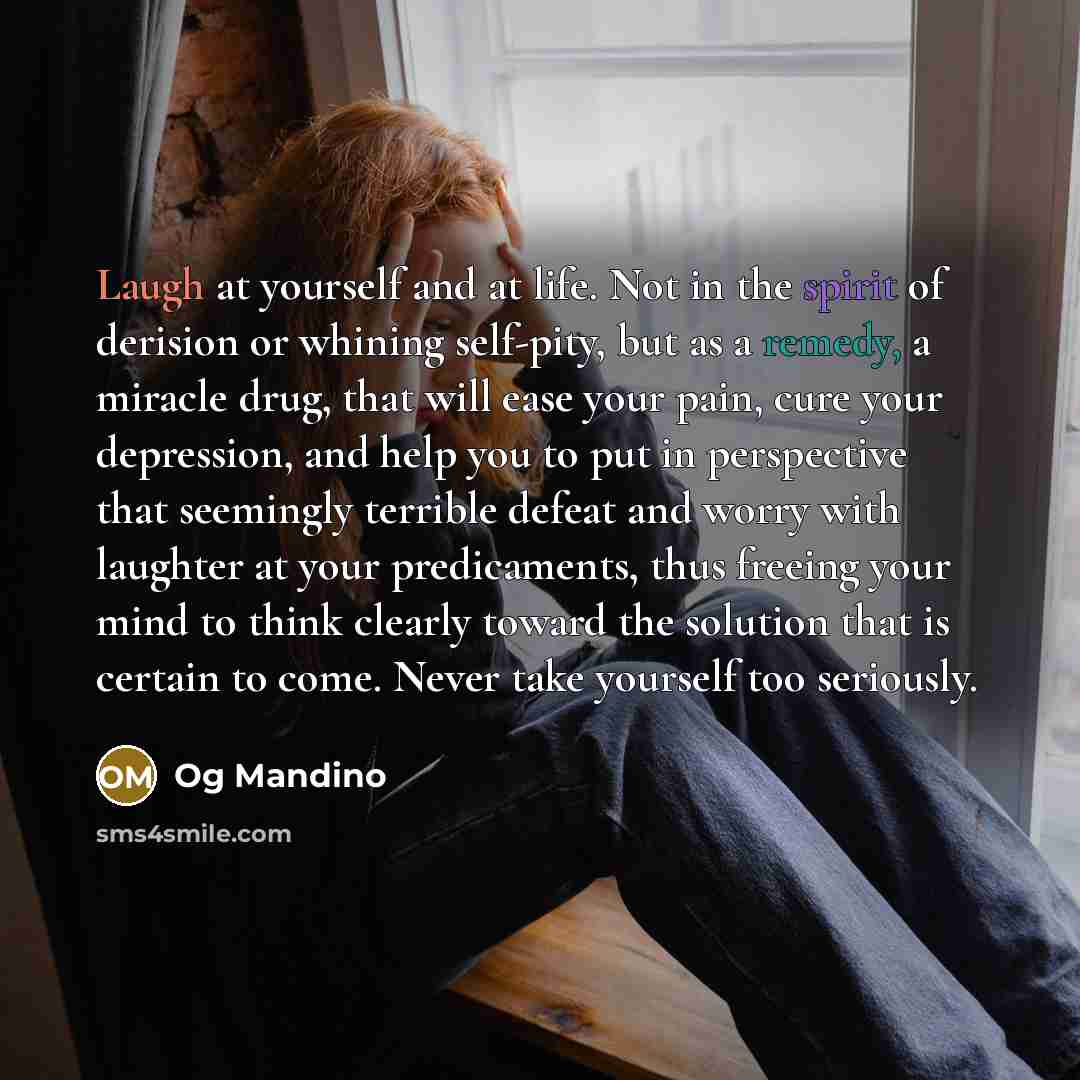 “Laugh at yourself and at life. Not in the spirit…” quote by Og Mandino