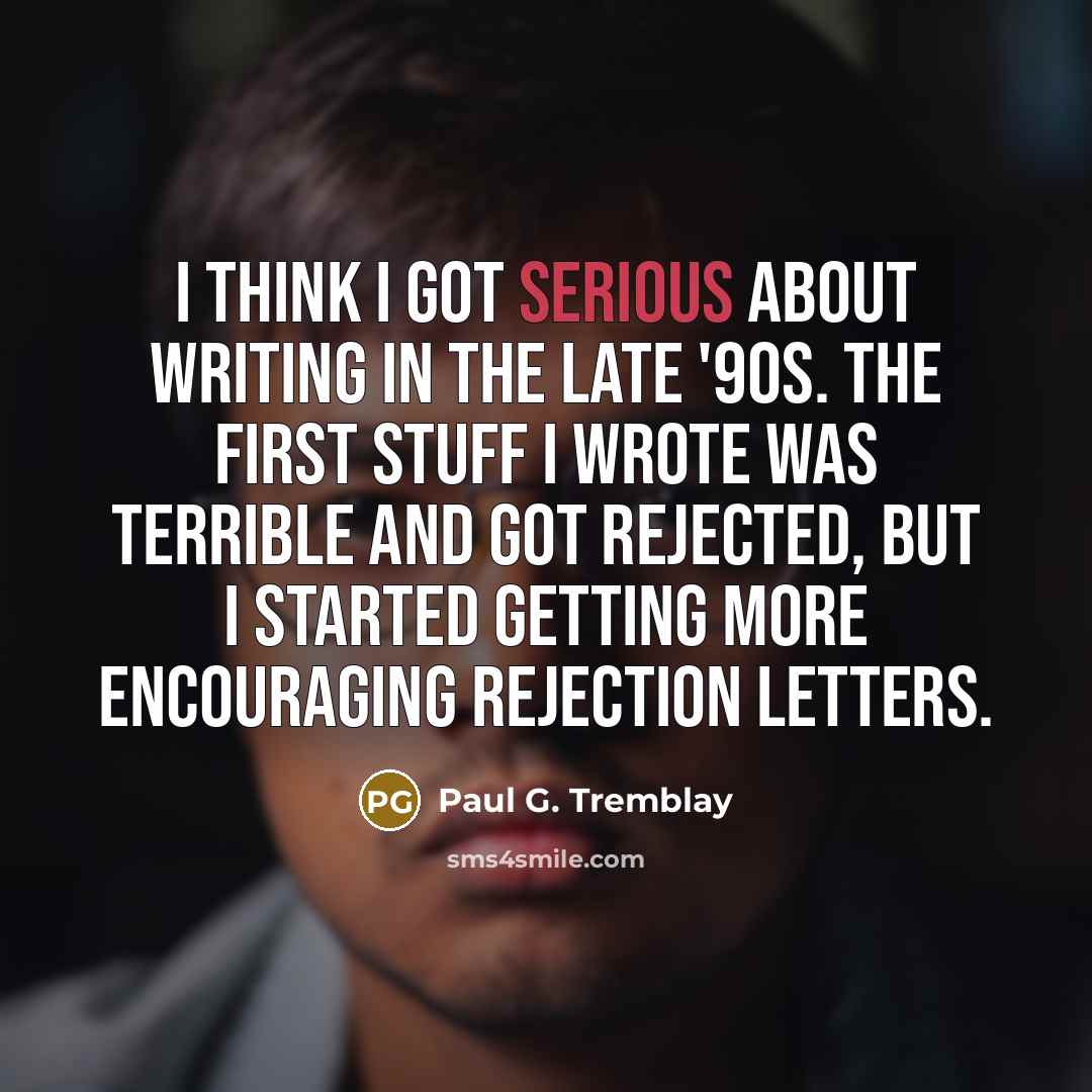 “I think I got serious about writing in the late…” quote by Paul G. Tremblay