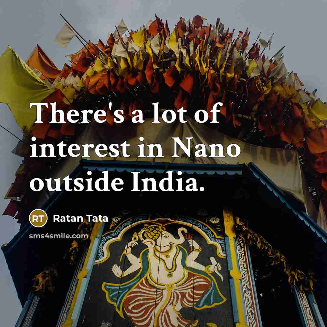 “There's a lot of interest in Nano outside India.…” quote by Ratan Tata
