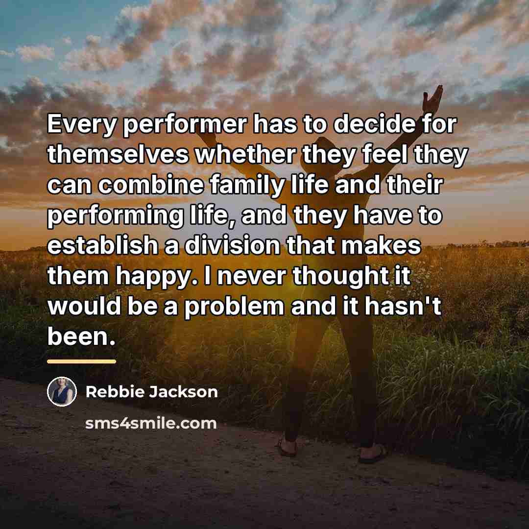 “Every performer has to decide for themselves whether they feel…” quote by Rebbie Jackson