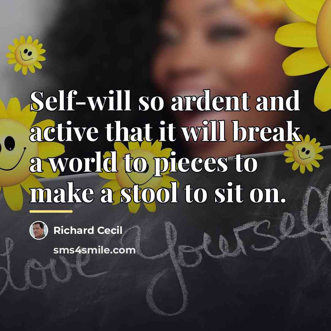 “Self-will so ardent and active that it will break a…” quote by Richard Cecil
