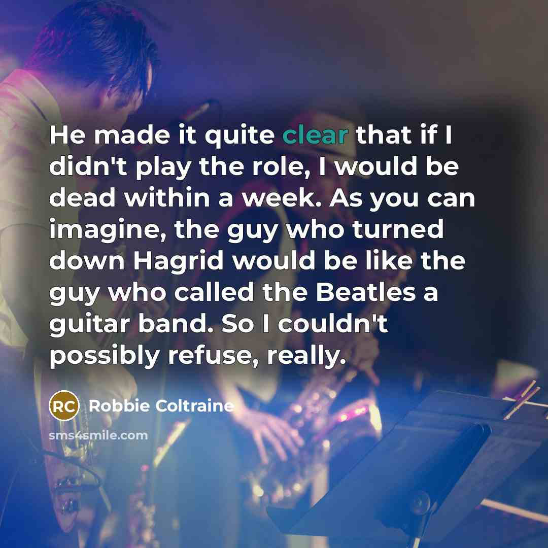 “He made it quite clear that if I didn't play…” quote by Robbie Coltraine