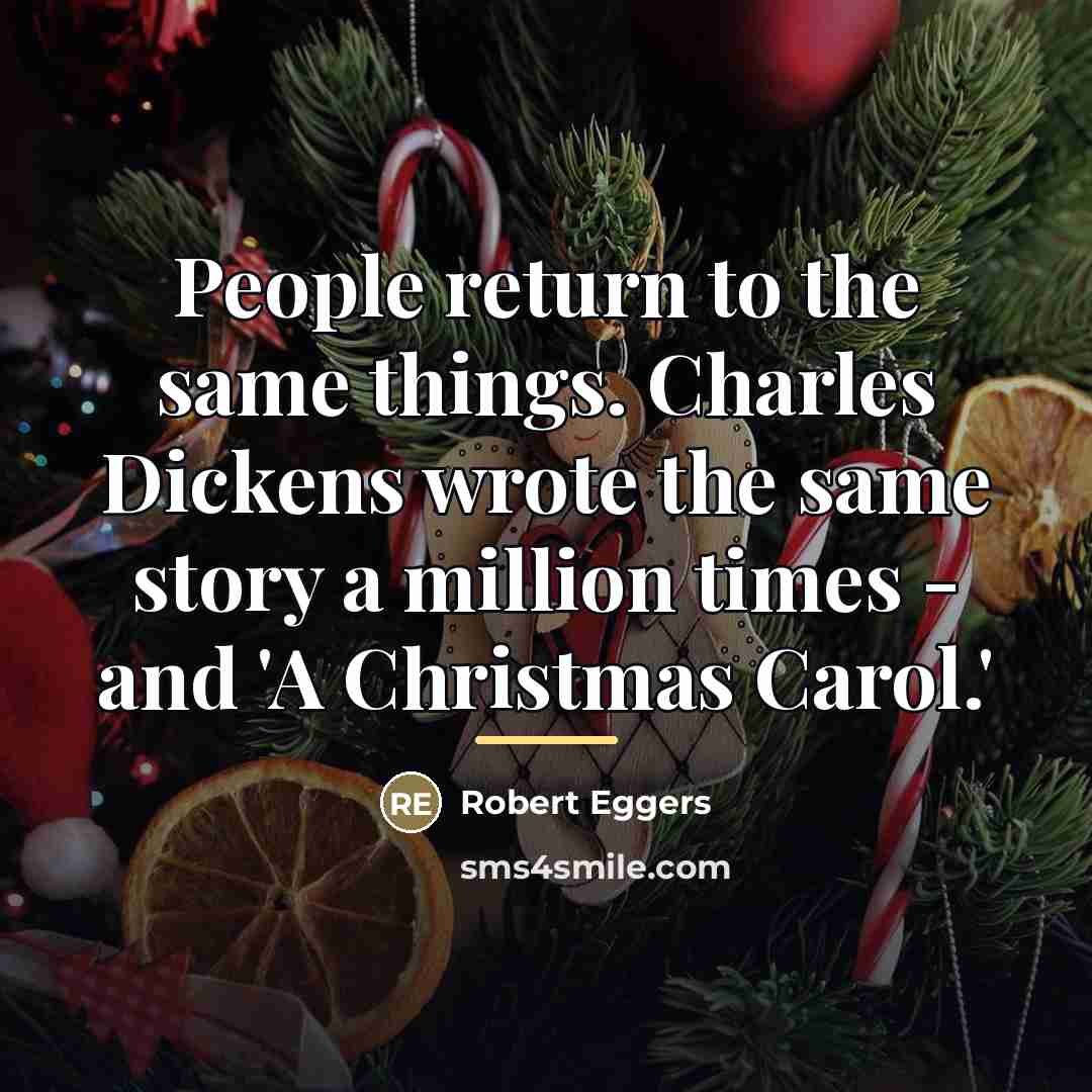 “People return to the same things. Charles Dickens wrote the…” quote by Robert Eggers