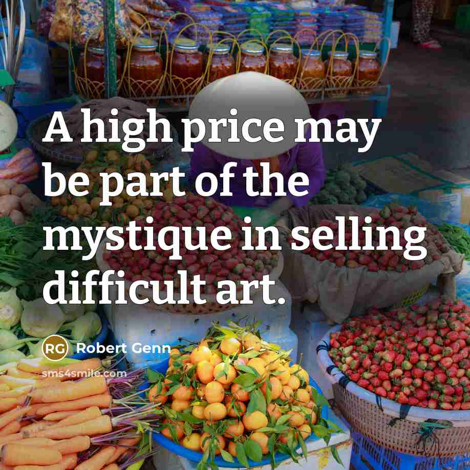 “A high price may be part of the mystique in…” quote by Robert Genn