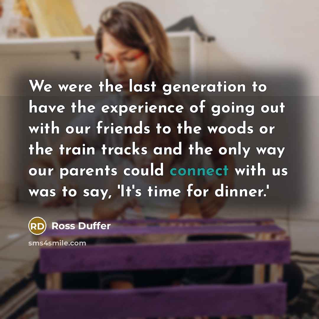 “We were the last generation to have the experience of…” quote by Ross Duffer