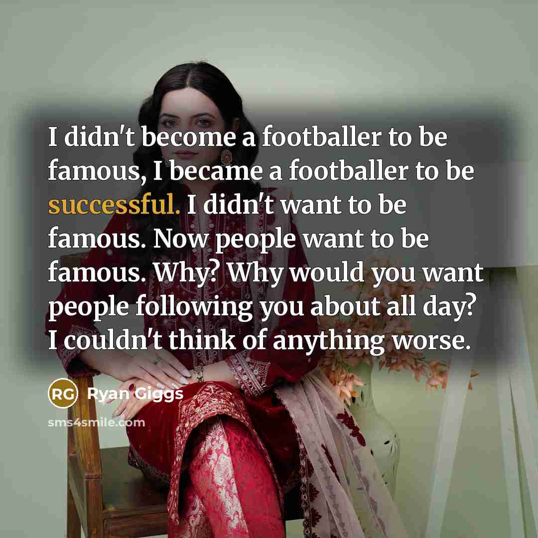 “I didn't become a footballer to be famous, I became…” quote by Ryan Giggs