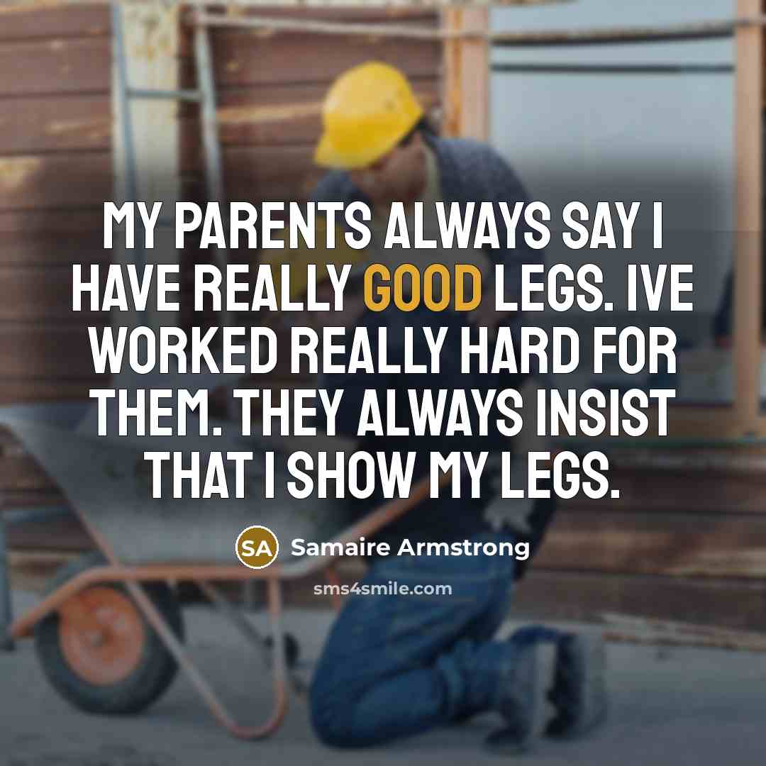 “My parents always say I have really good legs. Ive…” quote by Samaire Armstrong