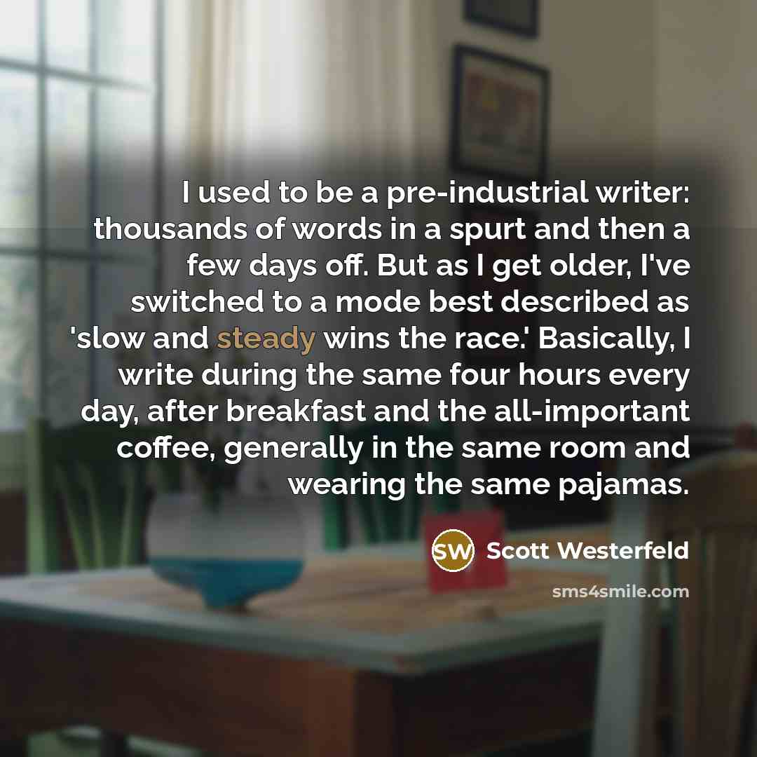 “I used to be a pre-industrial writer: thousands of words…” quote by Scott Westerfeld