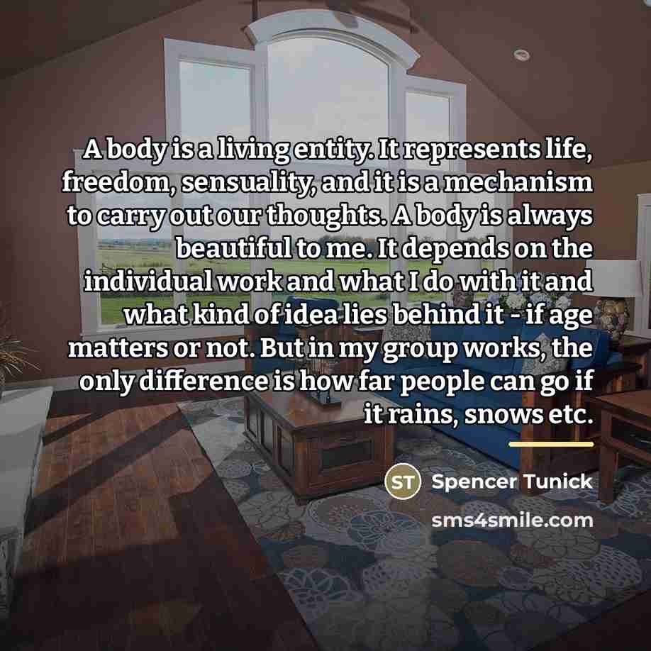 “A body is a living entity. It represents life, freedom,…” quote by Spencer Tunick