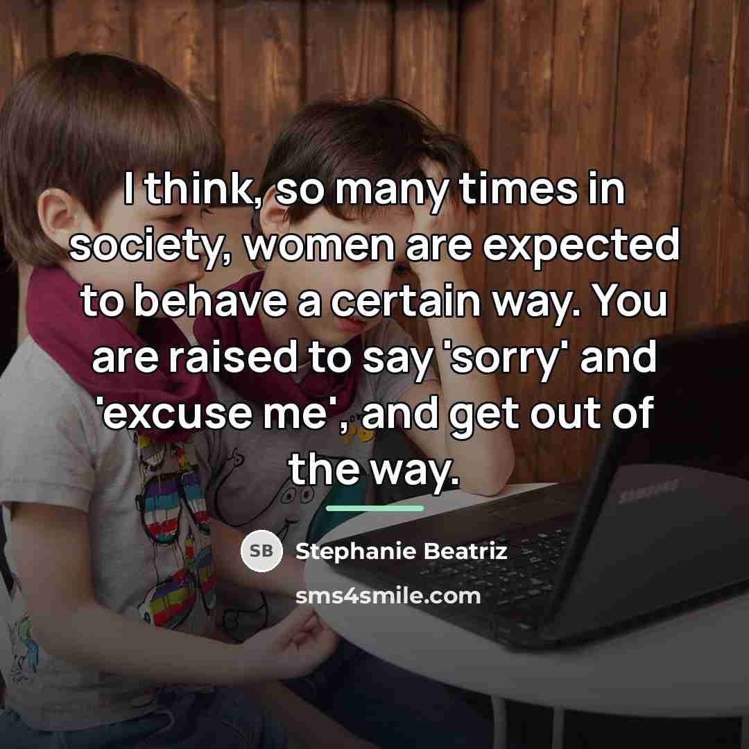 “I think, so many times in society, women are expected…” quote by Stephanie Beatriz