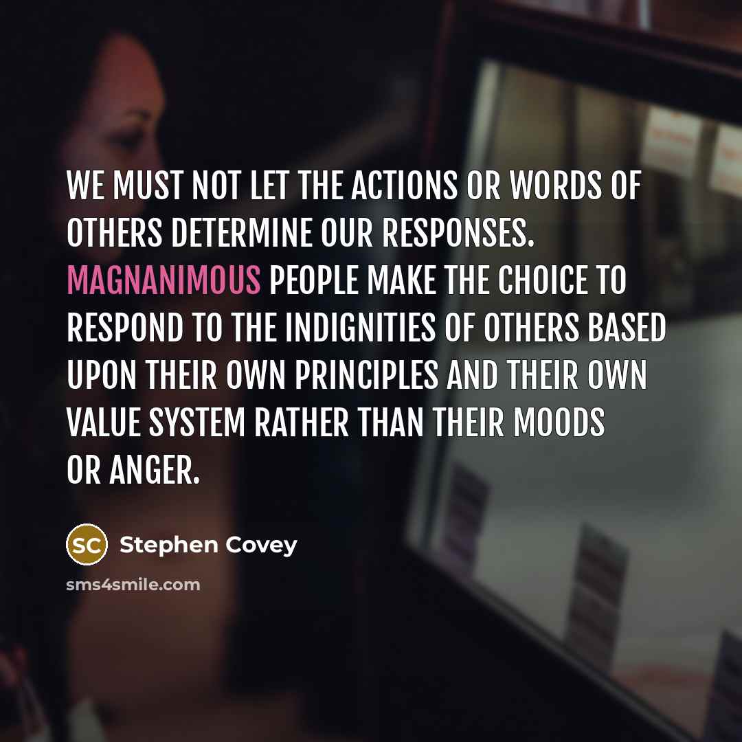 “We must not let the actions or words of others…” quote by Stephen Covey