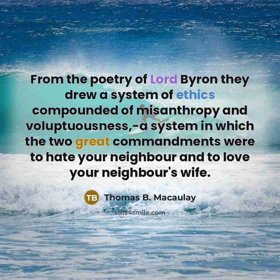“From the poetry of Lord Byron they drew a system…” quote by Thomas B. Macaulay