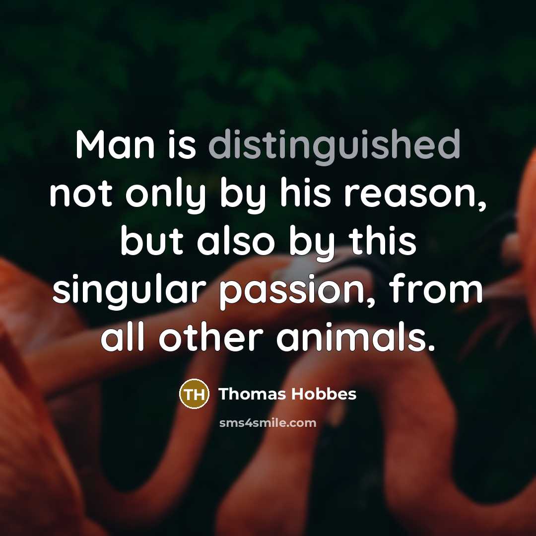“Man is distinguished not only by his reason, but also…” quote by Thomas Hobbes
