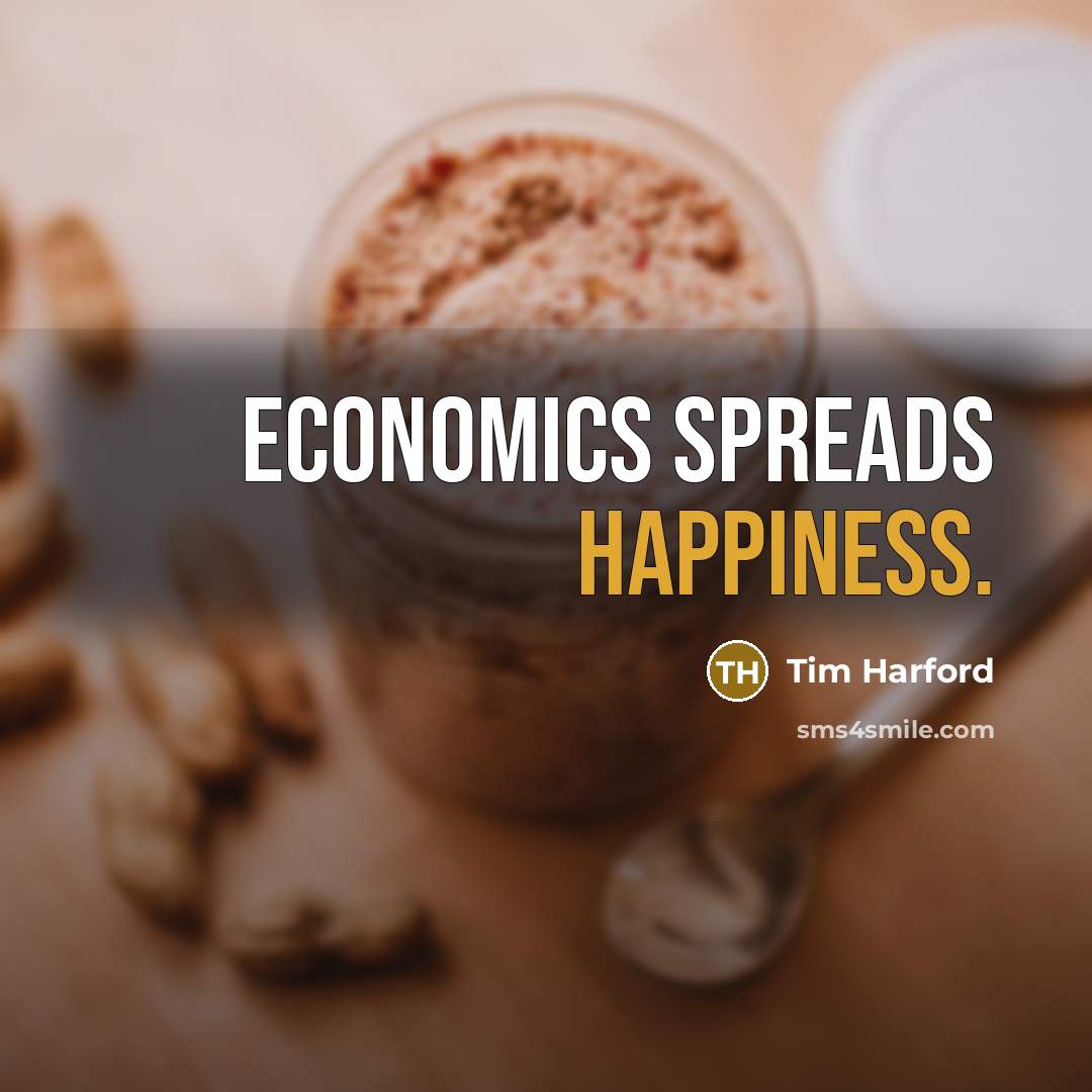 “Economics spreads happiness.…” quote by Tim Harford
