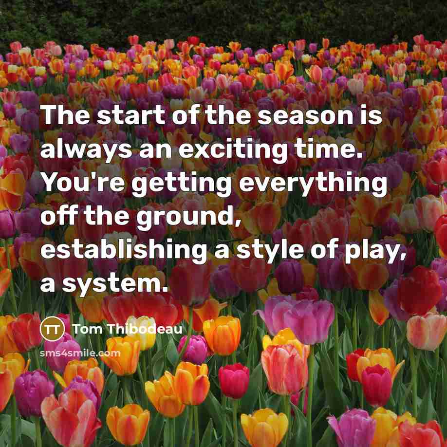 “The start of the season is always an exciting time.…” quote by Tom Thibodeau
