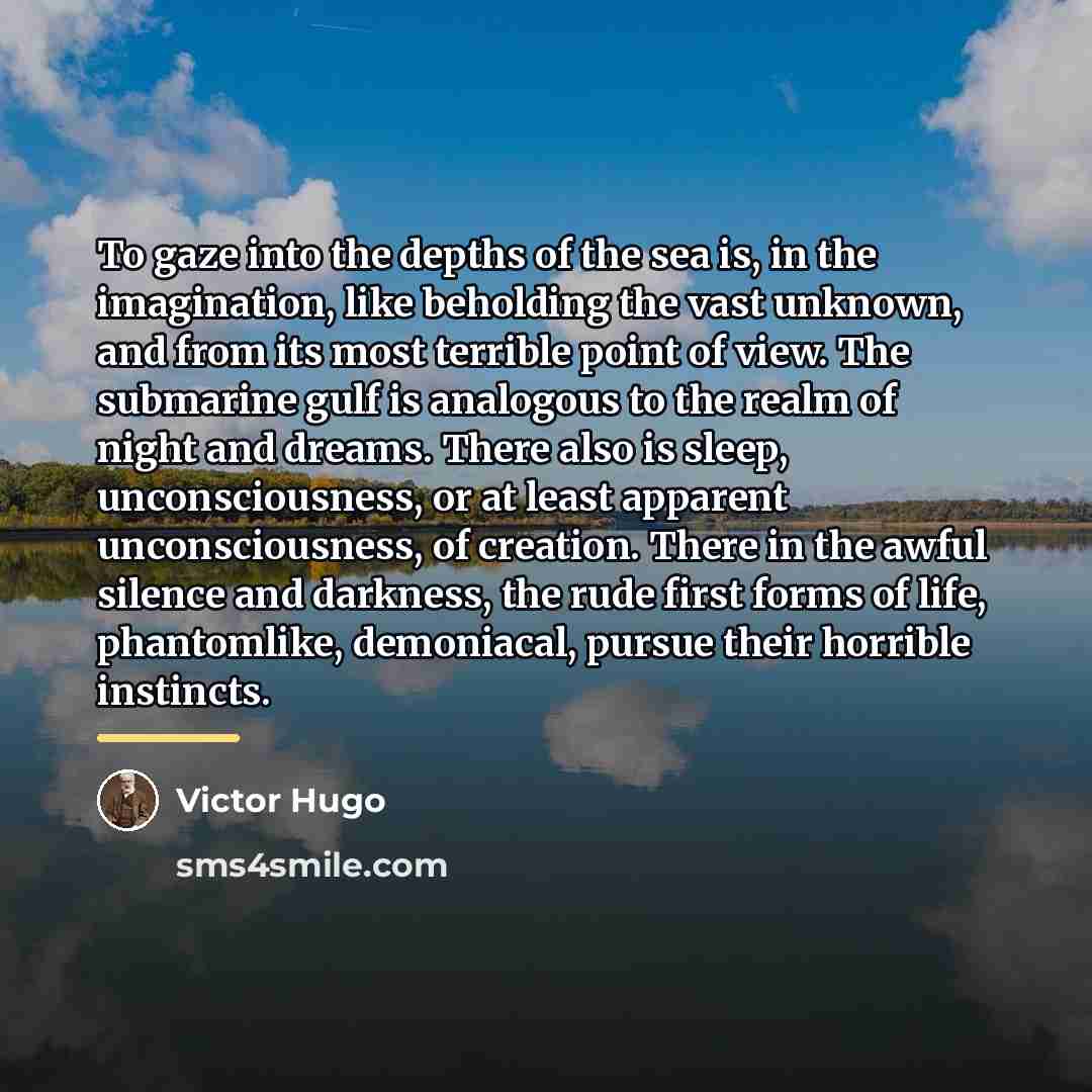 “To gaze into the depths of the sea is, in…” quote by Victor Hugo