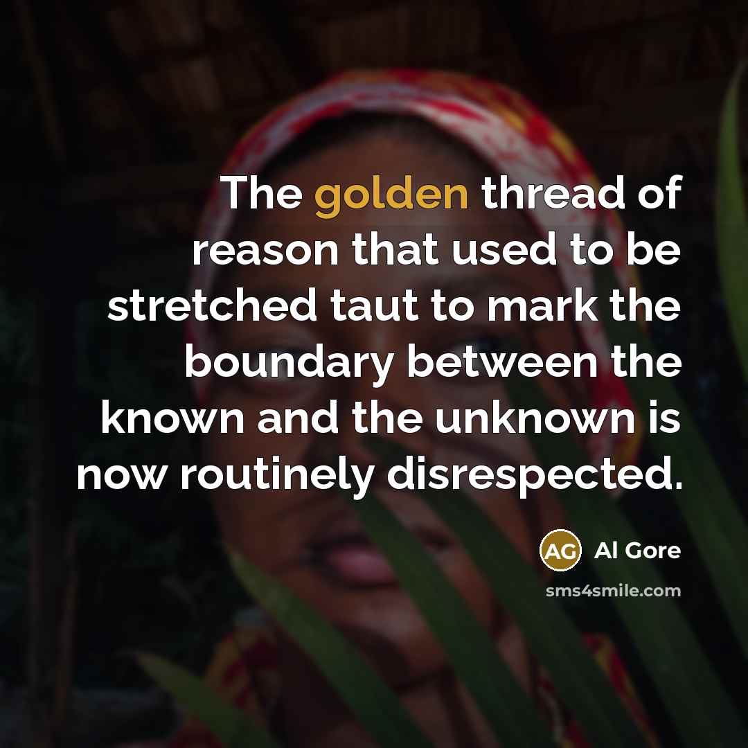 “The golden thread of reason that used to be stretched…” quote by Al Gore