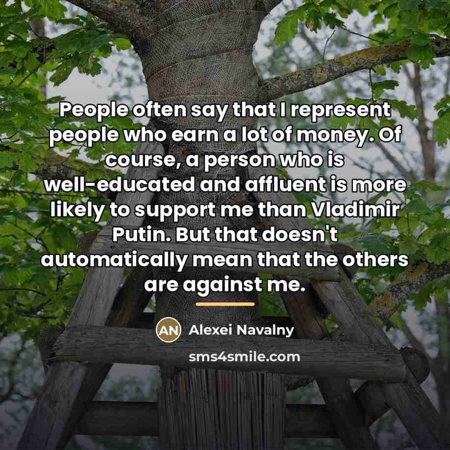 “People often say that I represent people who earn a…” quote by Alexei Navalny