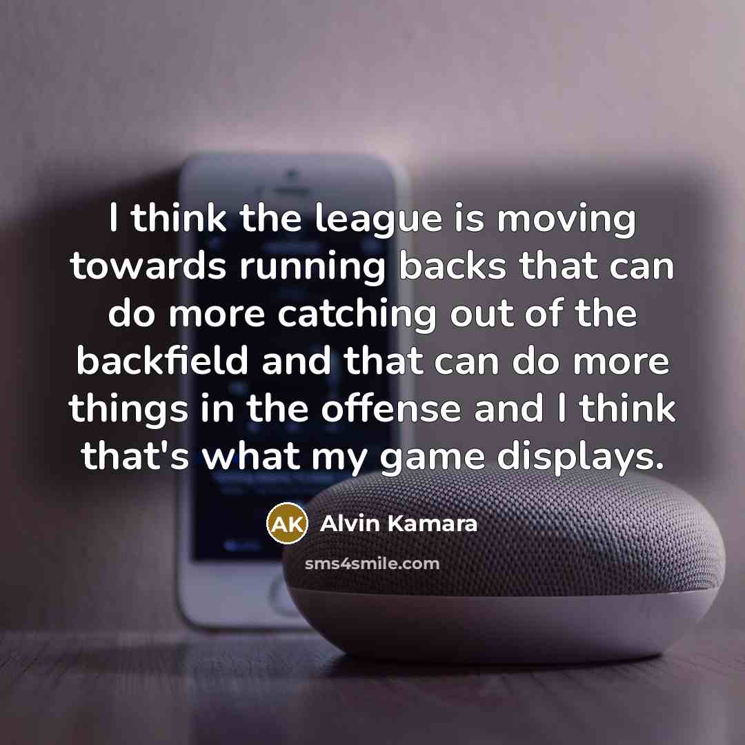 “I think the league is moving towards running backs that…” quote by Alvin Kamara
