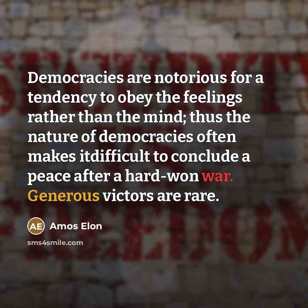 “Democracies are notorious for a tendency to obey the feelings…” quote by Amos Elon