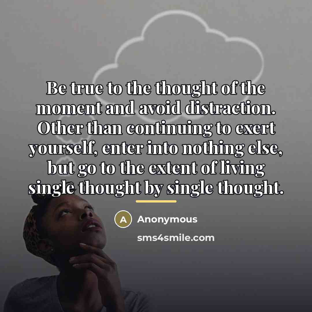 “Be true to the thought of the moment and avoid…” quote by Anonymous