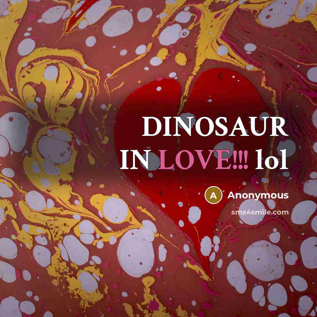 “DINOSAUR IN LOVE!!! lol” quote by Anonymous