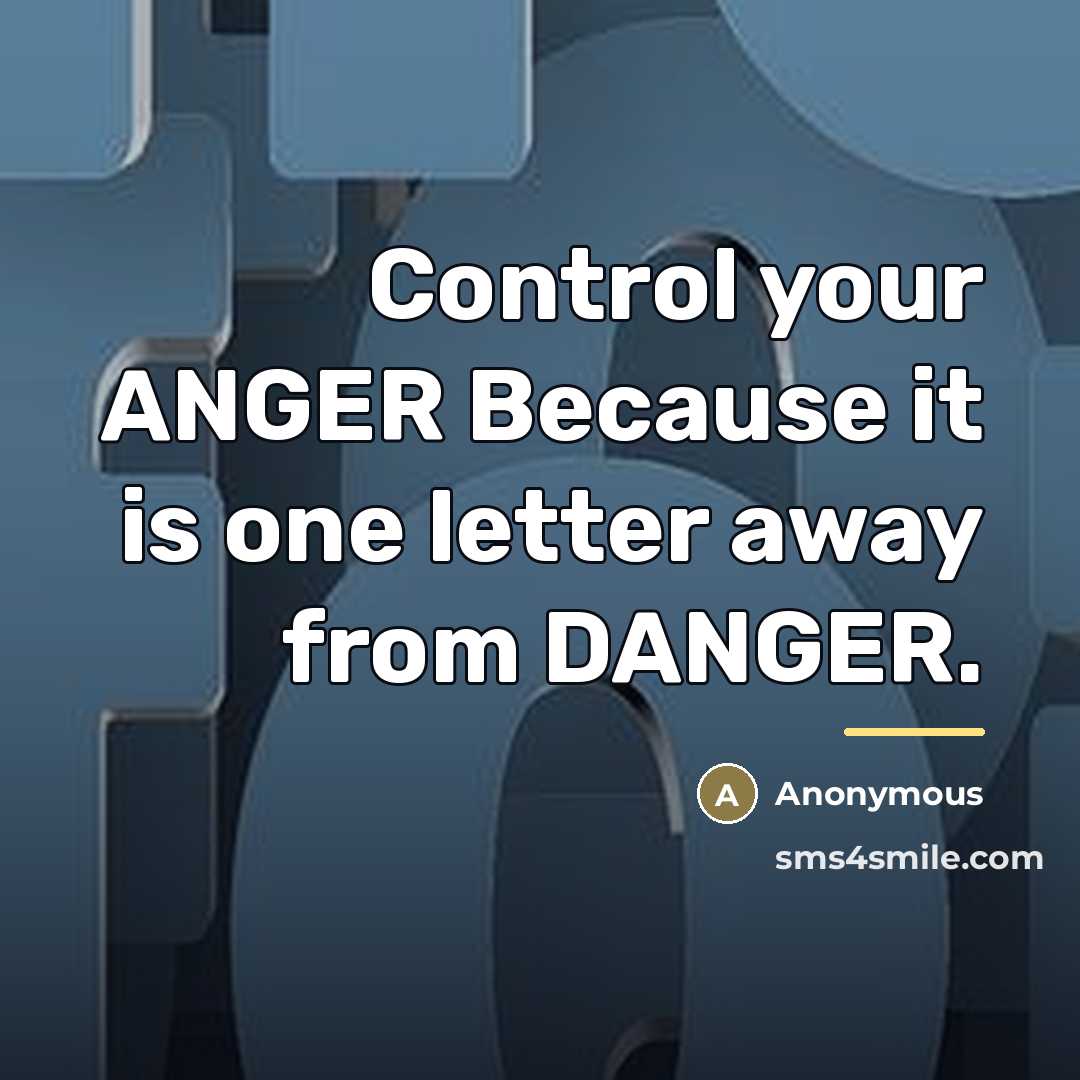 “Control your ANGER Because it is one letter away from…” quote by Anonymous