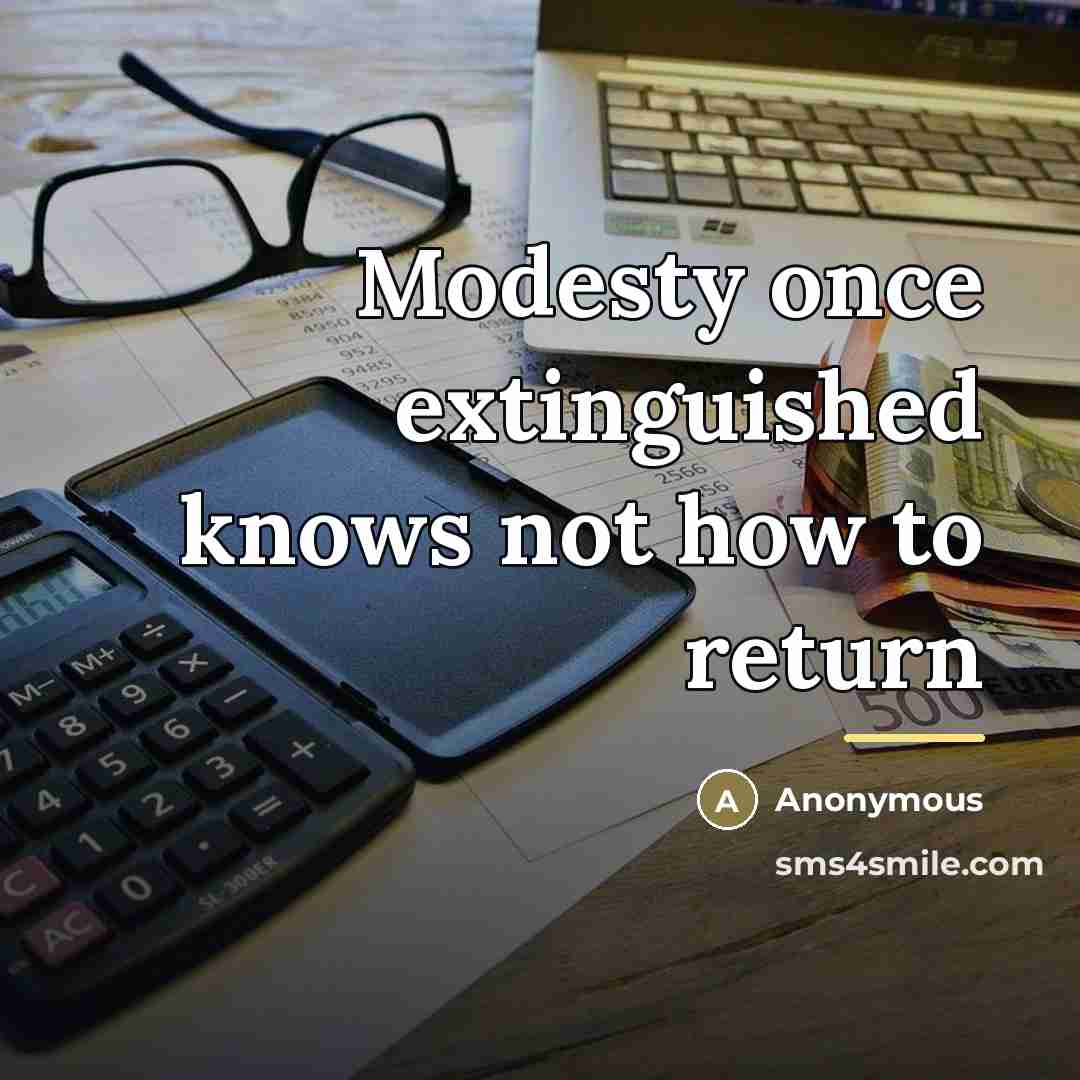 “Modesty once extinguished knows not how to return…” quote by Anonymous