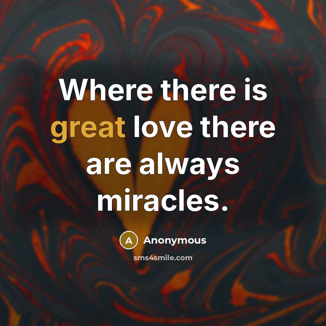 “Where there is great love there are always miracles.…” quote by Anonymous