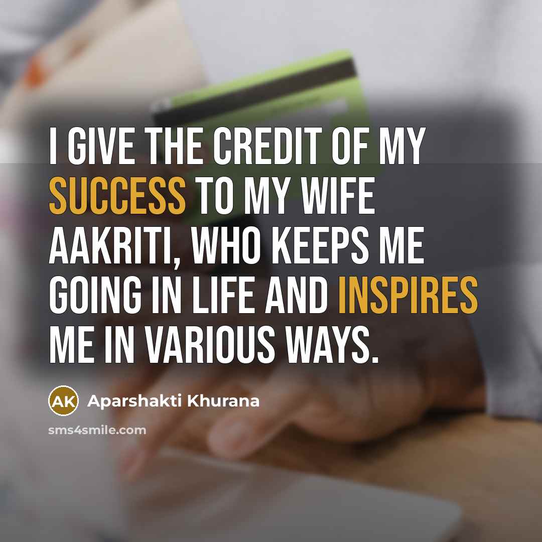 “I give the credit of my success to my wife…” quote by Aparshakti Khurana