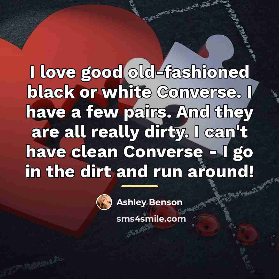 “I love good old-fashioned black or white Converse. I have…” quote by Ashley Benson
