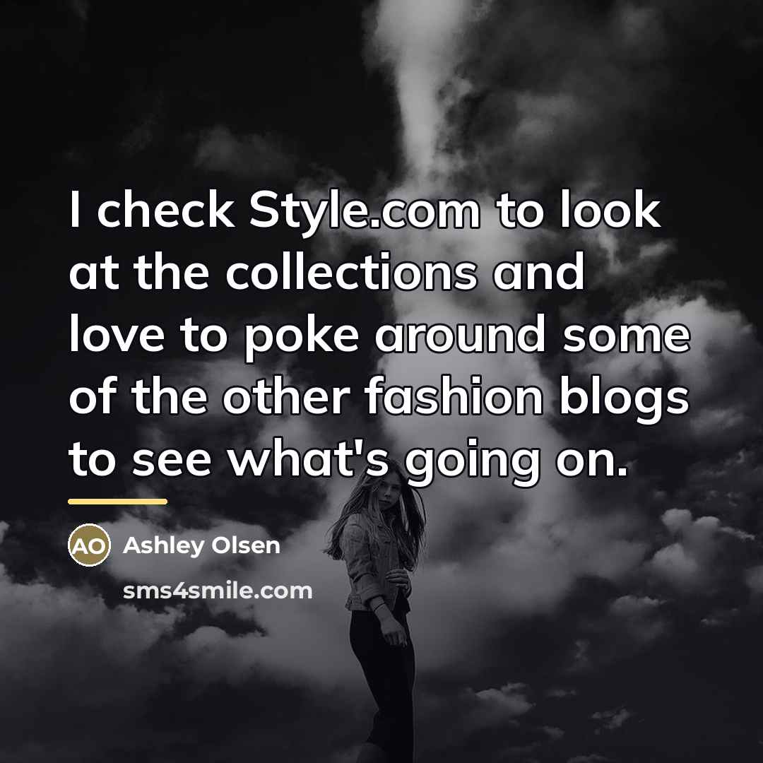 “I check Style.com to look at the collections and love…” quote by Ashley Olsen