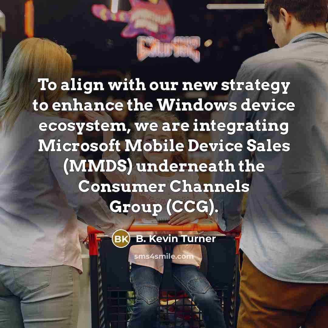 “To align with our new strategy to enhance the Windows…” quote by B. Kevin Turner