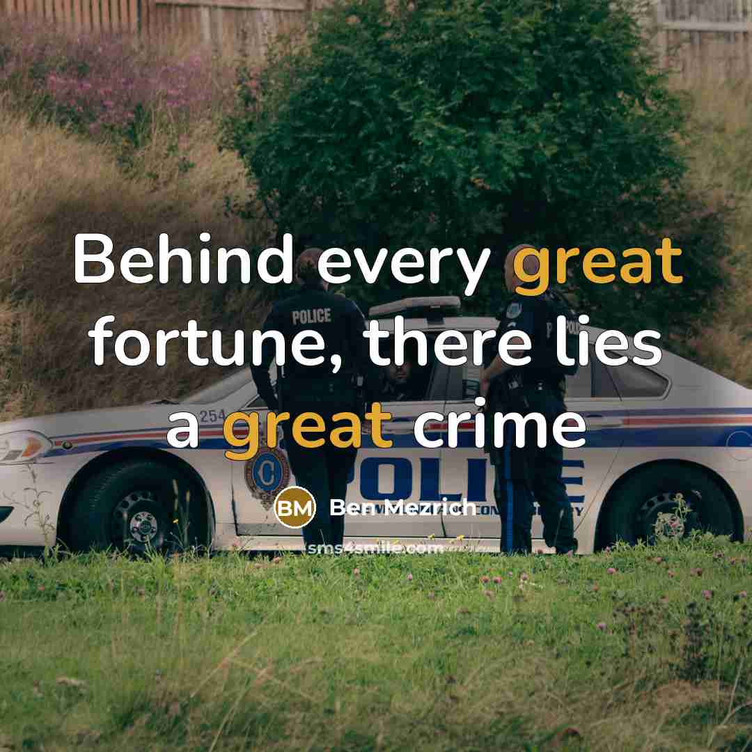 “Behind every great fortune, there lies a great crime…” quote by Ben Mezrich