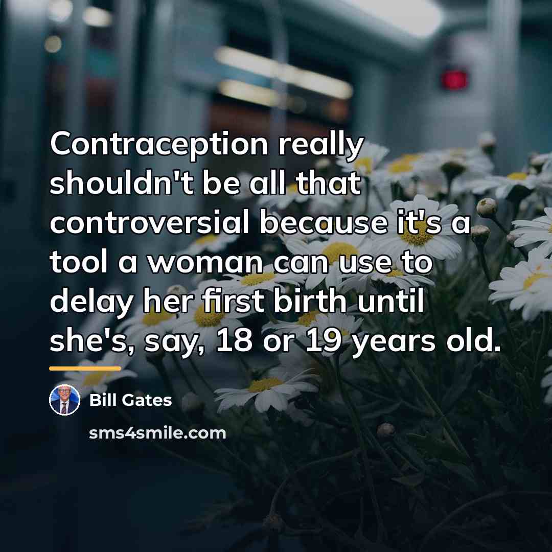 “Contraception really shouldn't be all that controversial because it's a…” quote by Bill Gates