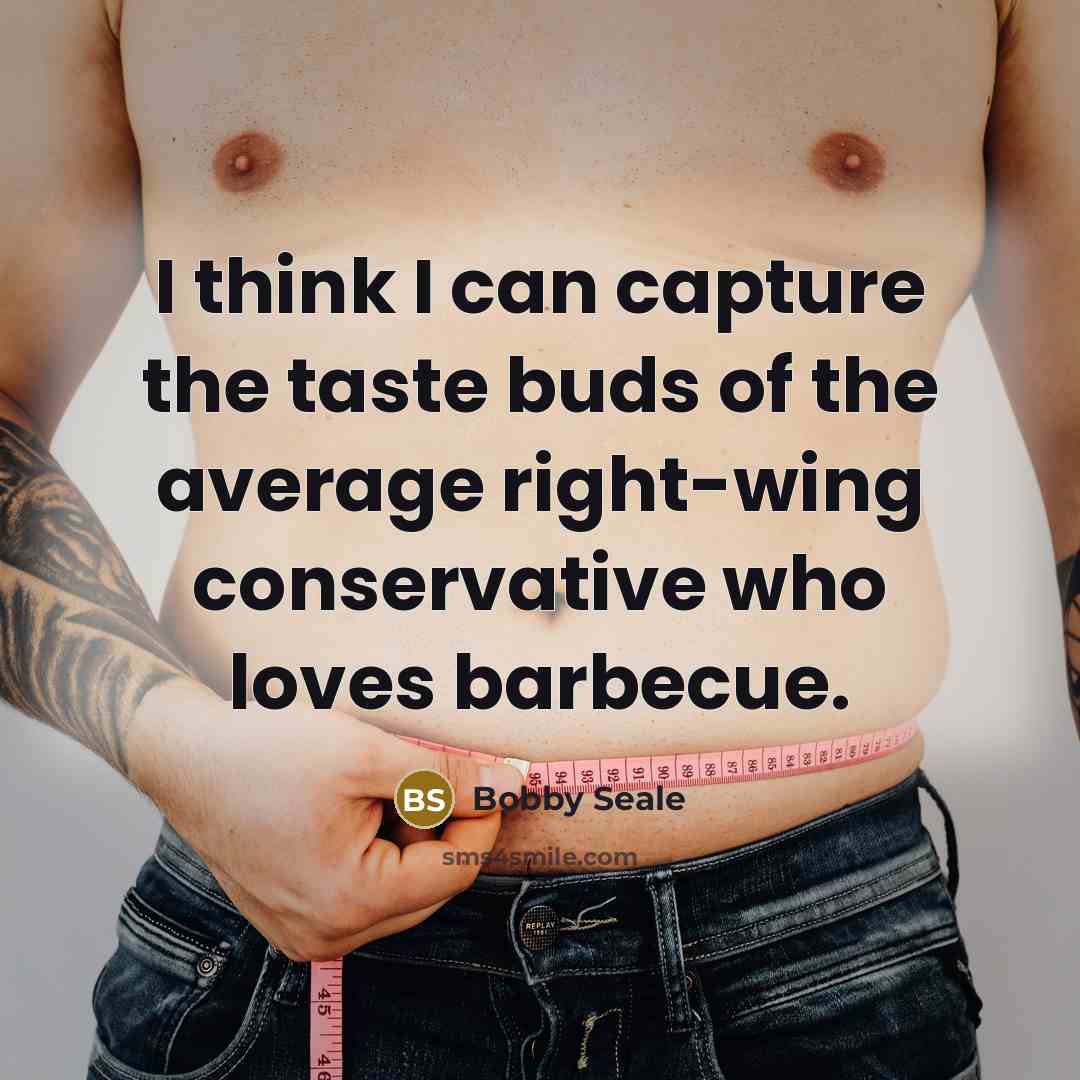“I think I can capture the taste buds of the…” quote by Bobby Seale