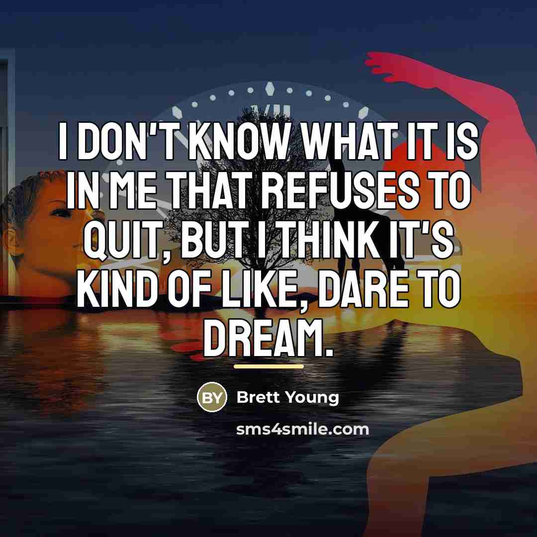 “I don't know what it is in me that refuses…” quote by Brett Young