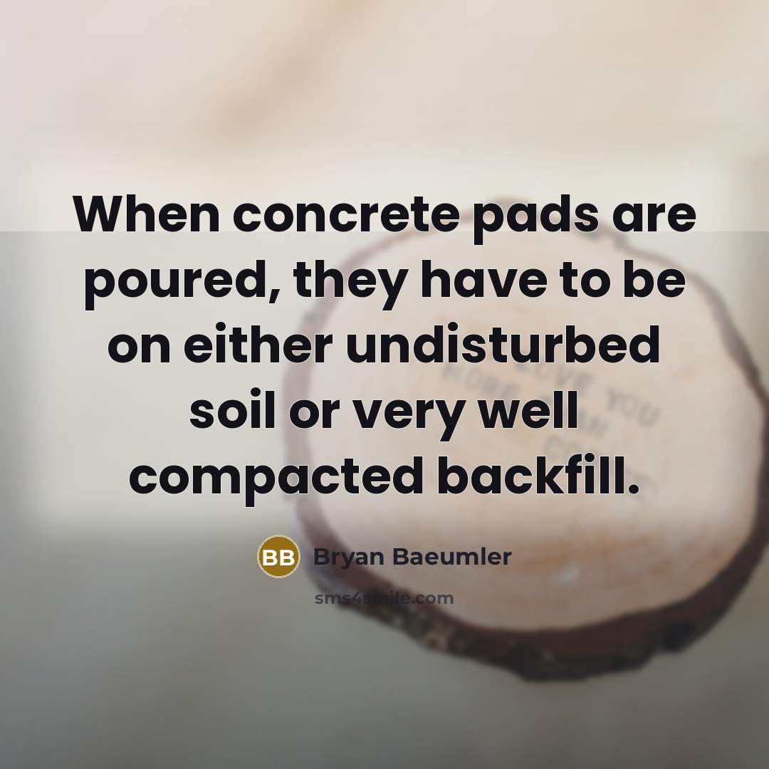 “When concrete pads are poured, they have to be on…” quote by Bryan Baeumler