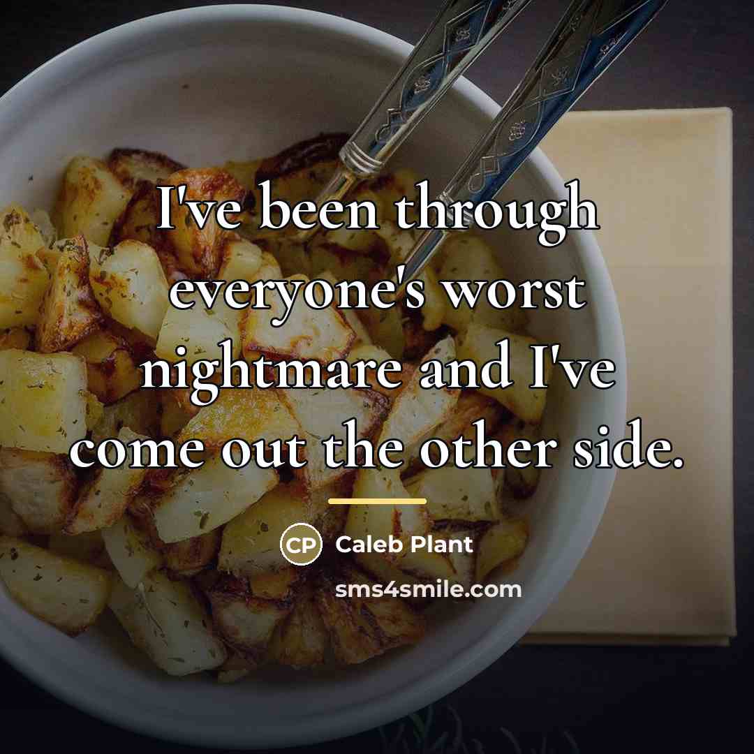 “I've been through everyone's worst nightmare and I've come out…” quote by Caleb Plant