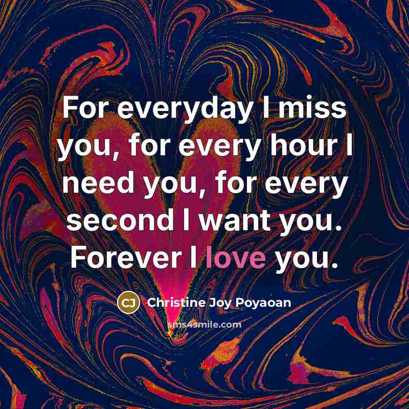 “For everyday I miss you, for every hour I need…” quote by Christine Joy Poyaoan