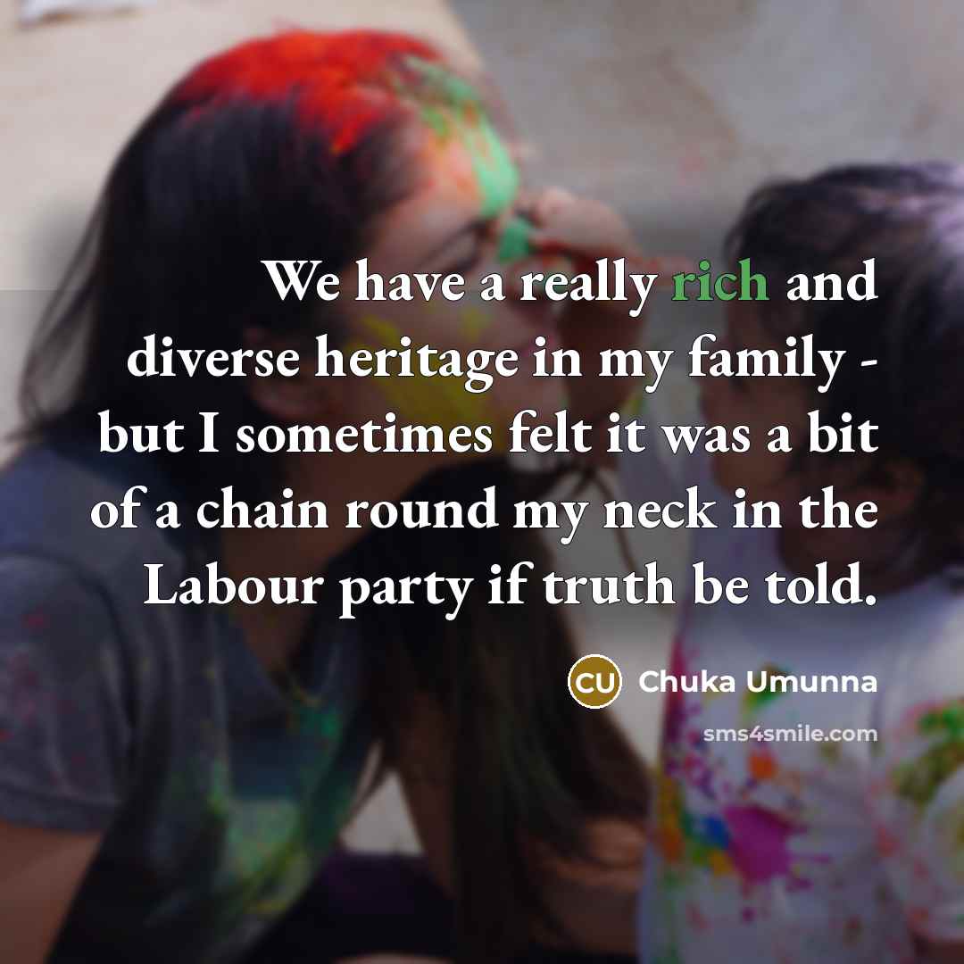 “We have a really rich and diverse heritage in my…” quote by Chuka Umunna