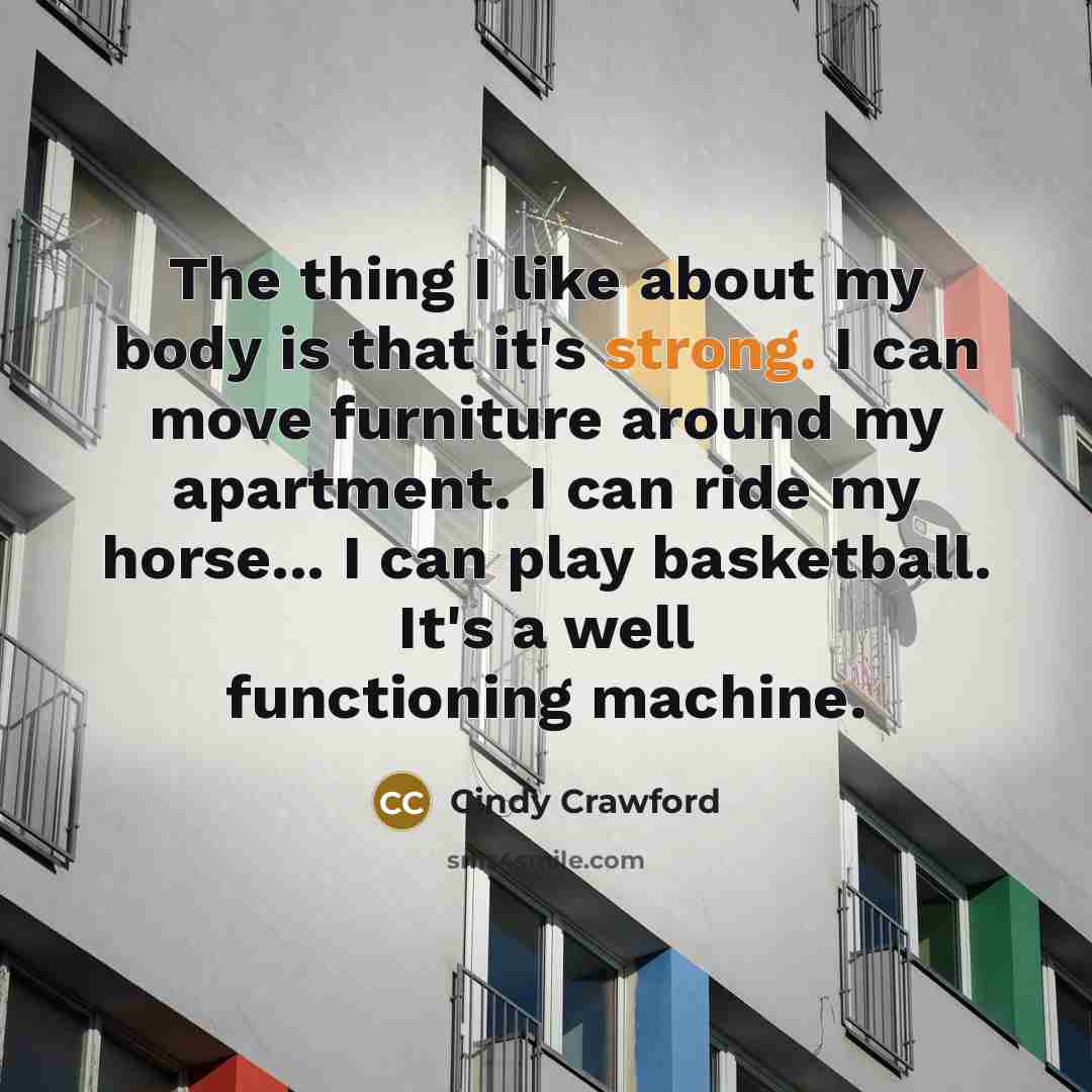 “The thing I like about my body is that it's…” quote by Cindy Crawford