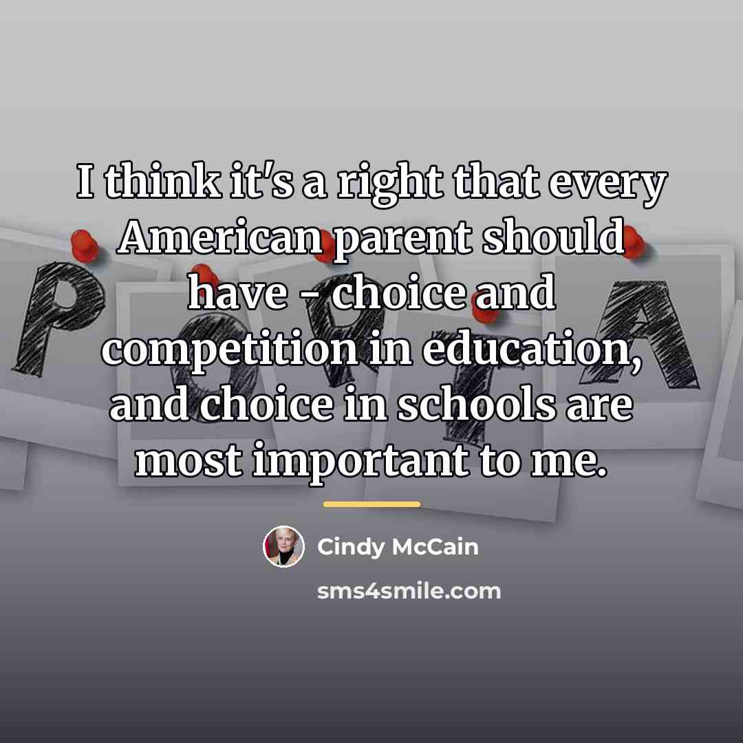 “I think it's a right that every American parent should…” quote by Cindy McCain
