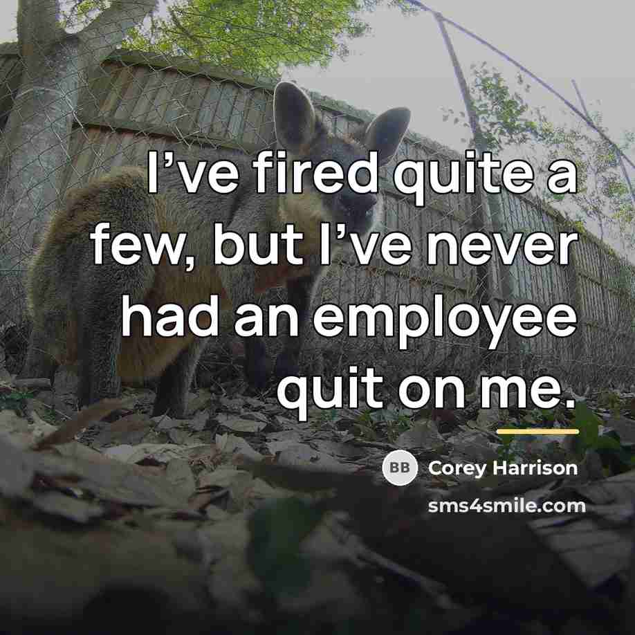 “I've fired quite a few, but I've never had an…” quote by Corey Harrison