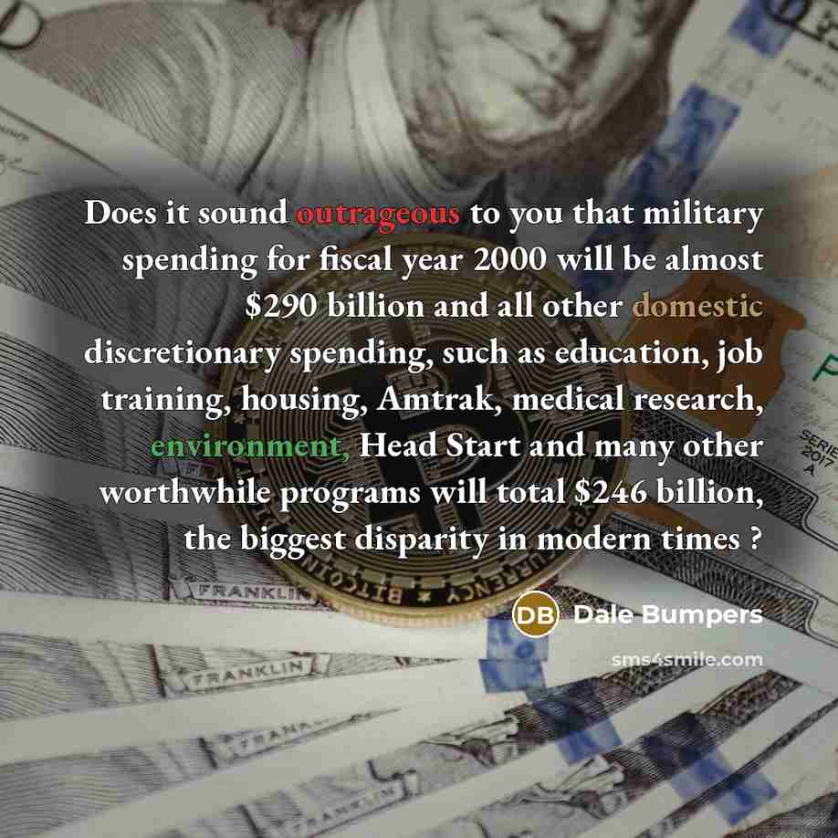 “Does it sound outrageous to you that military spending for…” quote by Dale Bumpers