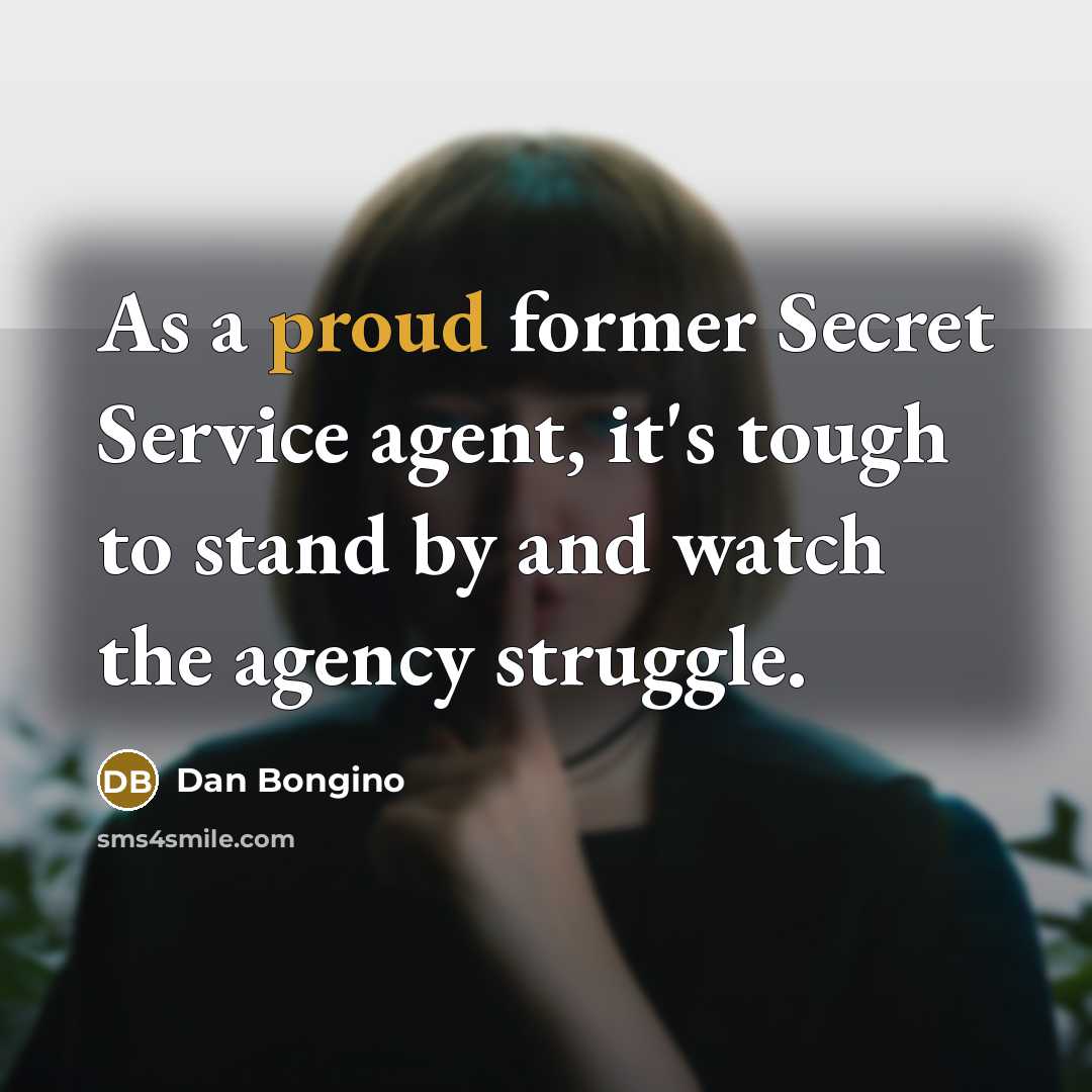 “As a proud former Secret Service agent, it's tough to…” quote by Dan Bongino