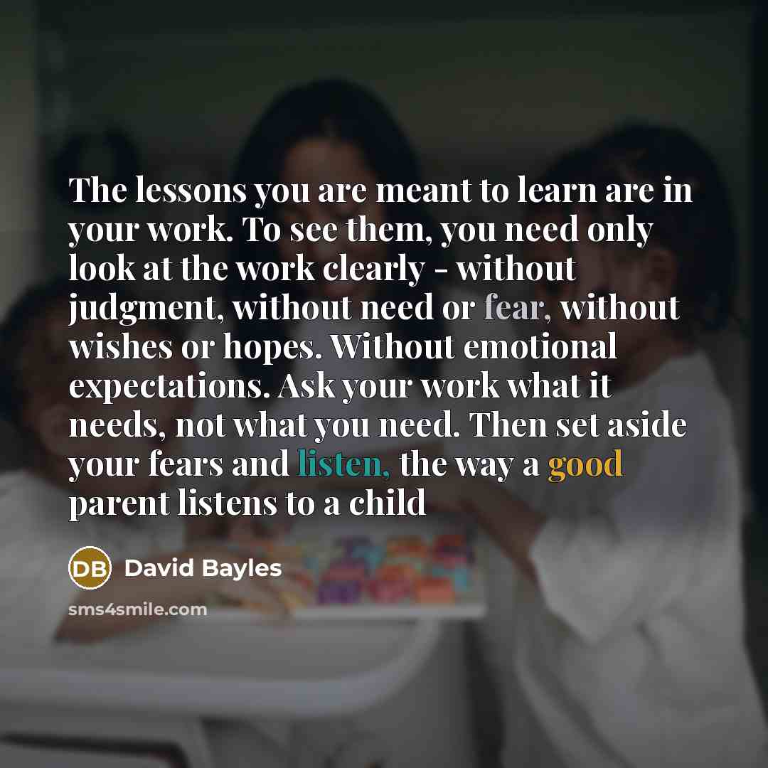 “The lessons you are meant to learn are in your…” quote by David Bayles